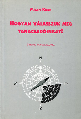 Milan Kudr - Hogyan válasszuk meg tanácsadóinkat Útmutató ügyfelek számára