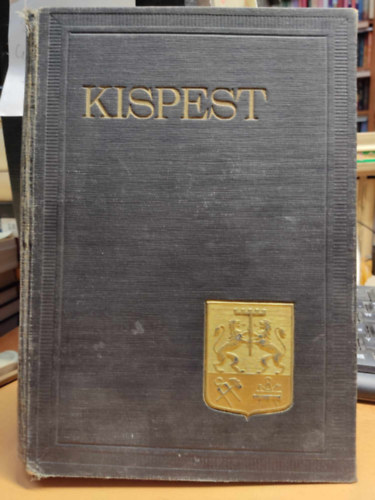 Dr. Dr. Lad�nyi Istv�n  Lad�nyi Miksa (szerk.) - Kispest, Pestszentl�rinc, Pestszentimre - Magyar v�rosok monogr�fi�ja XXI.