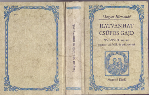 Hargittay Emil szerk. - Hatvanhat cs�fos gajd - XVI-XVIII. sz�zadi magyar cs�fol�k �s g�nyversek