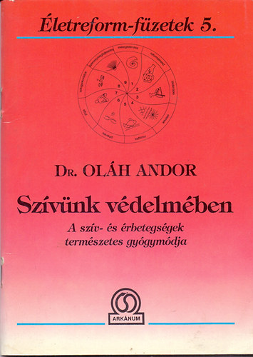 Dr. Oláh Andor - Szívünk védelmében (A szív- és érbetegségek természetes gyógymódja)