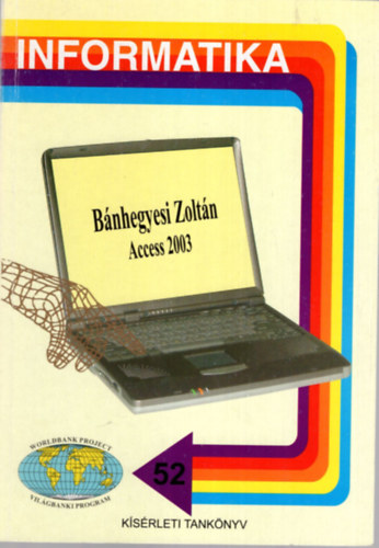 Bnhegyesi Zoltn - Informatika Access 2003