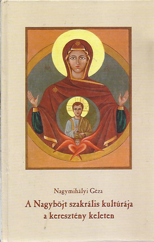 Nagymih�lyi G�za - A Nagyb�jt szakr�lis kult�r�ja a kereszt�ny keleten