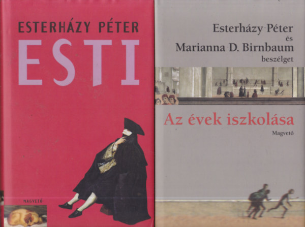 Esterházy Péter - 2 db Esterházy Péter mű: Esti + Az évek iszkolása