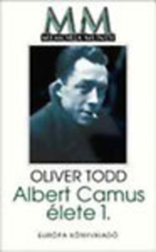 Oliver Todd - Albert Camus élete I-II. (Memoria Mundi)