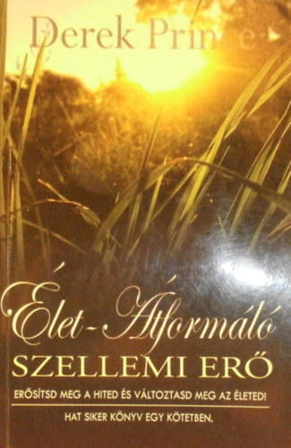 Derek Prince - Élet-Átformáló Szellemi erő