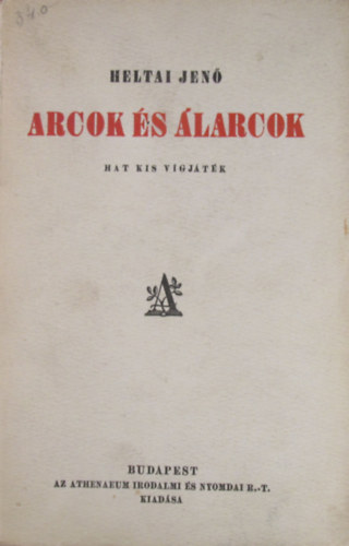 Heltai Jenő - Arcok és álarcok (Hat kis vígjáték)