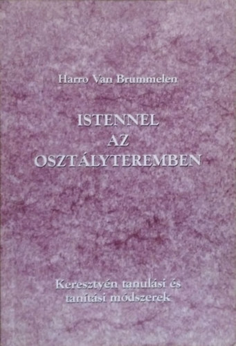 Harro Van Brummelen - Istennel az osztályteremben