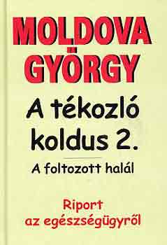 Moldova Gyrgy - A tkozl koldus 2.: A foltozott hall