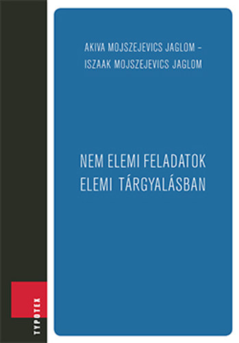 A.m. I. M. Jaglom; Jaglom - Nem elemi feladatok elemi trgyalsban