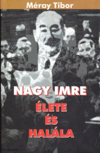 Mray Tibor - Nagy Imre lete s halla