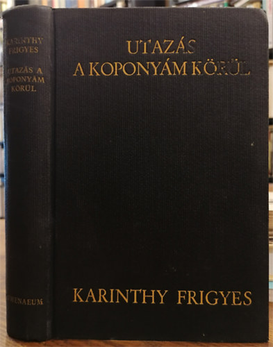 Karinthy Frigyes - Utazs a koponym krl