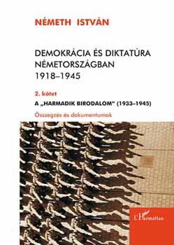 Nmeth Istvn - Demokrcia s diktatra Nmetorszgban 1918-1945 - 2. ktet