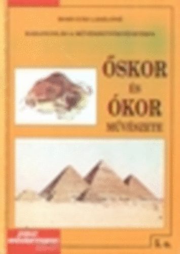 Horváth Lászlóné - Barangolás a művészettörténetben Őskor és Ókor művészete 5.o.