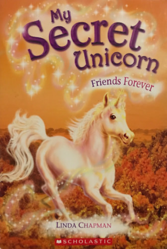 Linda Chapman - My Secret Unicorn: Friends Forever