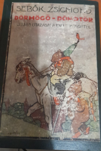 Sebők Zsigmond - Dörmögő Dömötőr újabb utazásai a Királyhágón túl