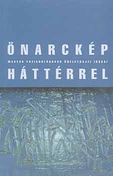 Pl�h, L�nyi Szerk. Bodor - �narck�p h�tt�rrel - Magyar pszichol�gusok �n�letrajzi �r�sai