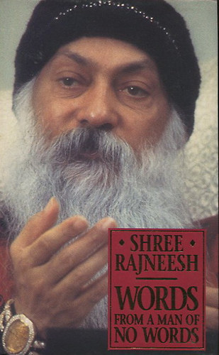 Shree Rajneesh - Words from a Man of No Words