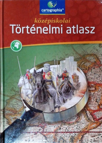Cartographia Kft. - K�z�piskolai t�rt�nelmi atlasz