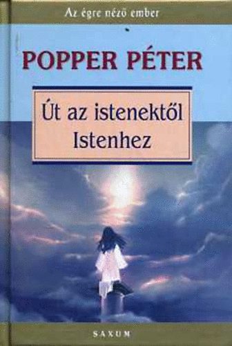 Popper Péter - Út az istenektől Istenhez