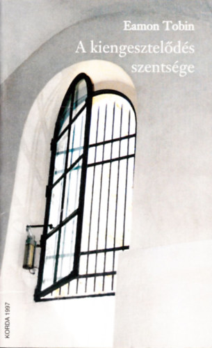 Eamon Tobin - A kiengesztel�d�s szents�ge. M�ltja �s jelent�s�ge napjainkban