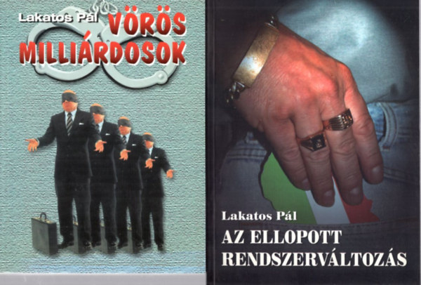 Lakatos P�l - V�r�s milli�rdosok + Az ellopott rendszerv�ltoz�s (2 k�tet)