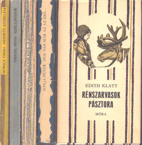 Sonja Peter, Moln�r Kata, M�ricz Vir�g, D�niel Anna Edith Klatt - 5 k�tet a Cs�kos K�nyvek sorozatb�l: R�nszarvasok p�sztora - Hol van m�r az az id�... - A mandarinkalap - Mexik�i szerelem - Sz�llovasok