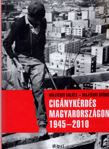 Majtnyi Gyrgy; Majtnyi Balzs - Cignykrds Magyarorszgon 1945-2010