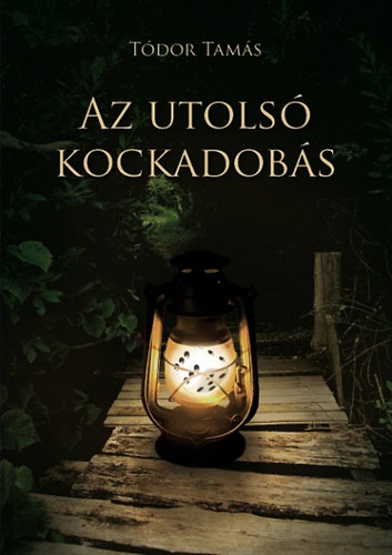 Tdor Tams - Az Utols Kockadobs