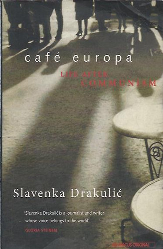 Slavenka Drakulic - Caf Europa (Life after Communism)