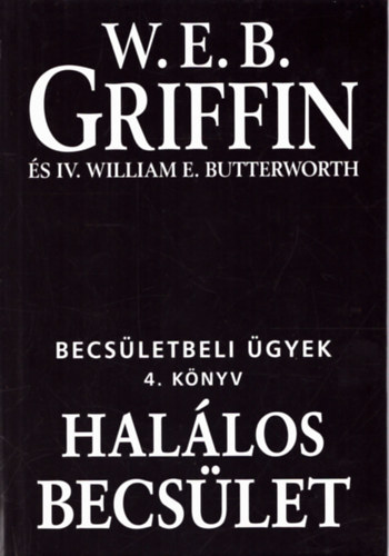 W. E. B. Griffin - Hal�los becs�let - Becs�letbeli �gyek 4. k�nyv