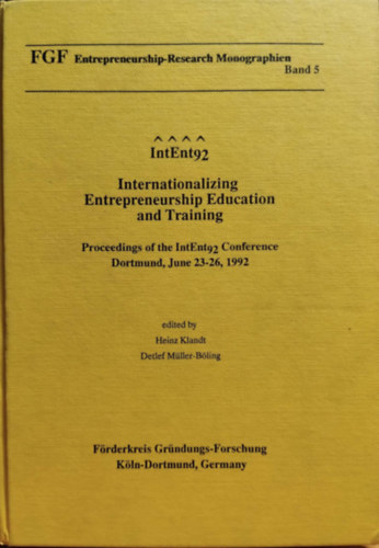 Detlef Mller-Bling Heinz Klandt - IntEnt92 Internationalizing Entrepreneurship Education and Training Proceedings of the IntEnt9 2 Conference Dortmund, June 23-26,1992
