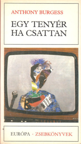Anthony Burgess - Egy tenyr ha csattan