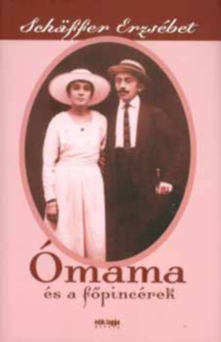 Schäffer Erzsébet - Ómama és a főpincérek