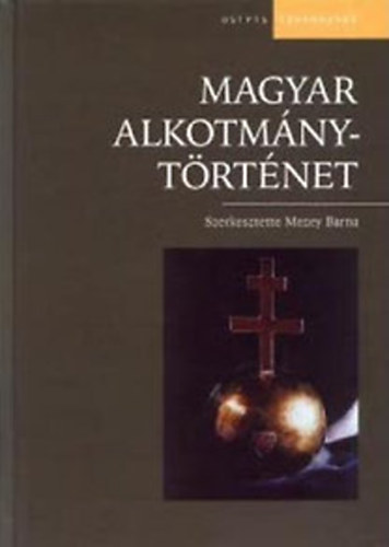 Mezey Barna - Magyar alkotmánytörténet (5. átdolgozott kiadás)