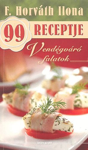F. Horvth Ilona - Vendgvr falatok - F. Horvth Ilona 99 receptje 20.