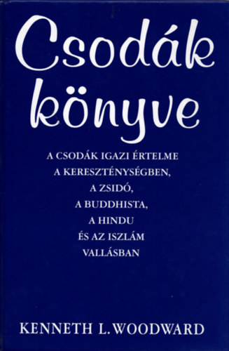 Kenneth L. Woodward - Csodák könyve