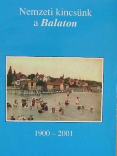 Koltay Jzsef dr.  (szerk.) - Nemzeti kincsnk a Balaton
