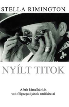 Stella Rimington - Nyílt titok - A brit kémelhárítás volt főigazgatójának emlékiratai