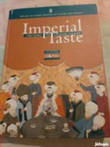 Trk gasztronomia 700 eve - Imperial Taste (700 years of Culinary Culture)