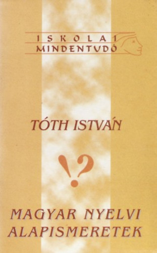 Tóth István - Magyar nyelvi alapismeretek