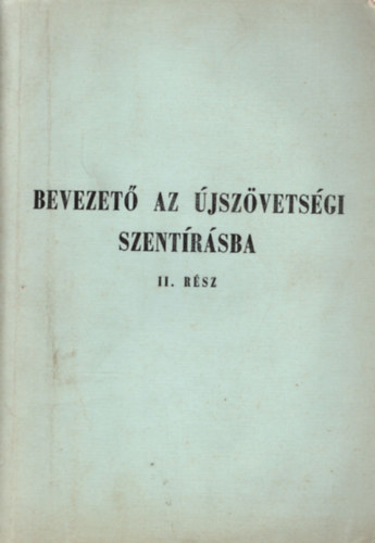 dr. N�dor Ferenc - Bevezet� az �jsz�vets�gi Szent�r�sba II. r�sz