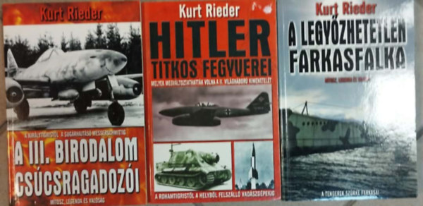Kurt Rieder - 3db Kurt Rieder könyv: A legyőzhetetlen farkasfalka+A III. Birodalom csúcsragadozói+Hitler titkos fegyverei