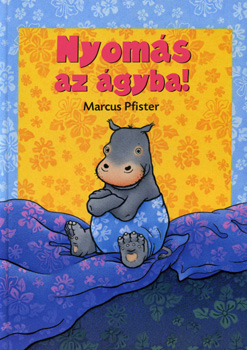 Marcus Pfister - Nyoms az gyba!