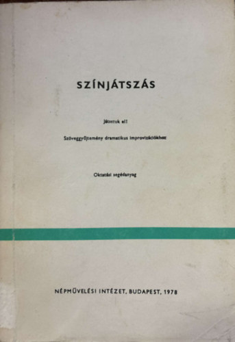 Gabnai Katalin - Sznjtszs - Jtsszuk el! - Szveggyjtemny a dramatikus improvizcihoz (Oktatsi segdanyag)