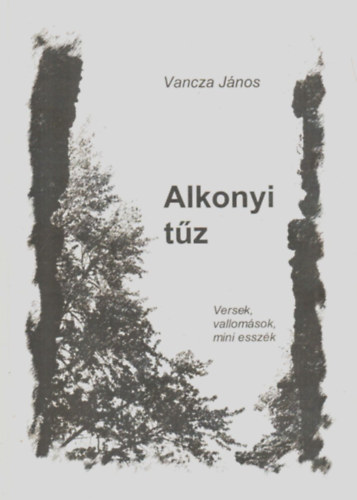 Vancza J�nos - Alkonyi t�z. (versek, vallom�sok, mini essz�k.)