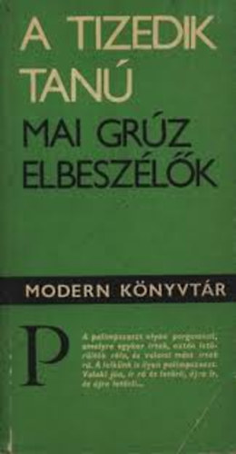 Szerz� Grigol Abasidze Nodar Dumbadze Arcsil Szulakauri Konsztantin Gamszahurdia Tamaz Csiladze Konsztantin Lordkipanidze Ediser Kipiani Grigol Csikovani Rebaz Inanisvili Vladimir Sziharulidze Szerke - A tizedik tan� (Mai gr�z elbesz�l�k) - Modern K�nyvt�r 269.
