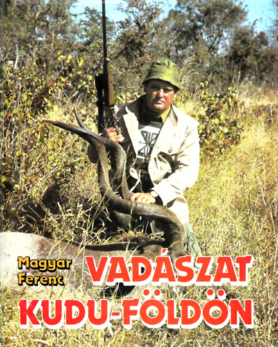 Magyar Ferenc - Vadszat Kudu-fldn