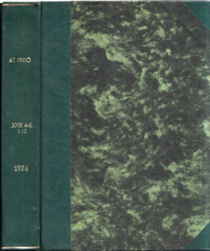 Dr. Keresztesi Béla szerk. - Az erdő 1974/1-12. (Teljes évfolyam, egybekötve)
