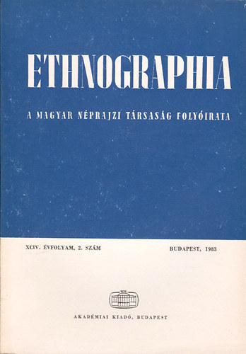 Hofer Tam�s  (szerk.) - Ethnographia - a Magyar N�prajzi T�rsas�g foly�irata XCIV. �vfolyam, 2. sz�m 1983.