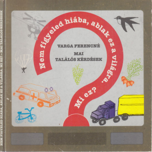 Varga Ferencn� - Mai tal�l�s k�rd�sek